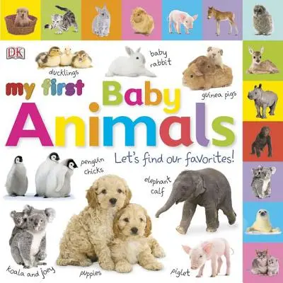 Książki planszowe z zakładkami: Moje pierwsze zwierzątka: Znajdźmy naszych ulubieńców! - Tabbed Board Books: My First Baby Animals: Let's Find Our Favorites!