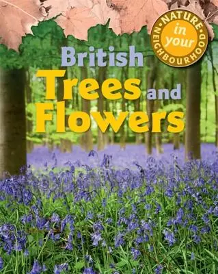 Przyroda w Twoim sąsiedztwie: Brytyjskie drzewa i kwiaty - Nature in Your Neighbourhood: British Trees and Flowers