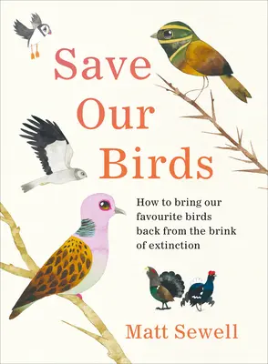 Save Our Birds - Jak przywrócić nasze ulubione ptaki z krawędzi wyginięcia? - Save Our Birds - How to bring our favourite birds back from the brink of extinction