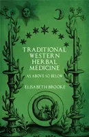 Tradycyjna zachodnia medycyna ziołowa: Jak wyżej, tak niżej - Traditional Western Herbal Medicine: As Above So Below