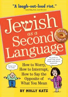 Żydowski jako drugi język: Jak się martwić, jak przerywać, jak mówić przeciwieństwo tego, co masz na myśli - Jewish as a Second Language: How to Worry, How to Interrupt, How to Say the Opposite of What You Mean