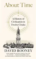About Time - Historia cywilizacji w dwunastu zegarach - About Time - A History of Civilization in Twelve Clocks