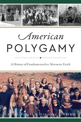 Amerykańska poligamia: Historia fundamentalistycznej wiary mormonów - American Polygamy: A History of Fundamentalist Mormon Faith