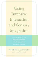 Korzystanie z intensywnej interakcji i integracji sensorycznej: Podręcznik dla osób wspierających osoby z ciężkimi zaburzeniami ze spektrum autyzmu - Using Intensive Interaction and Sensory Integration: A Handbook for Those Who Support People with Severe Autistic Spectrum Disorder