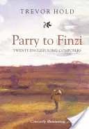 Parry to Finzi: Dwudziestu angielskich kompozytorów piosenek - Parry to Finzi: Twenty English Song-Composers