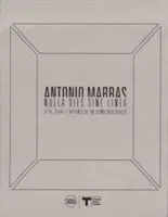 Antonio Marras: Nulla Dies Sine Linea: Życie, pamiętniki i notatki niespokojnego człowieka - Antonio Marras: Nulla Dies Sine Linea: Life, Diaries and Notes of a Restless Man