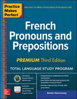 Praktyka czyni mistrza: Francuskie zaimki i przyimki, wydanie premium trzecie - Practice Makes Perfect: French Pronouns and Prepositions, Premium Third Edition