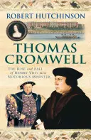 Thomas Cromwell - Powstanie i upadek najbardziej znanego ministra Henryka VIII - Thomas Cromwell - The Rise And Fall Of Henry VIII's Most Notorious Minister