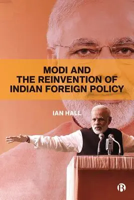 Modi i ponowne wynalezienie indyjskiej polityki zagranicznej - Modi and the Reinvention of Indian Foreign Policy