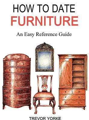 Jak datować meble: Łatwy przewodnik - How to Date Furniture: An Easy Reference Guide