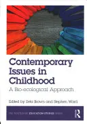 Współczesne zagadnienia dotyczące dzieciństwa: Podejście bioekologiczne - Contemporary Issues in Childhood: A Bio-Ecological Approach