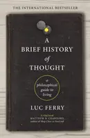 Krótka historia myśli - filozoficzny przewodnik po życiu - Brief History of Thought - A Philosophical Guide to Living