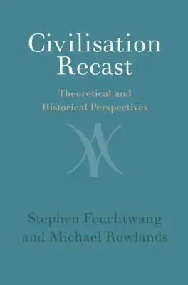 Cywilizacja na nowo: Perspektywy teoretyczne i historyczne - Civilisation Recast: Theoretical and Historical Perspectives