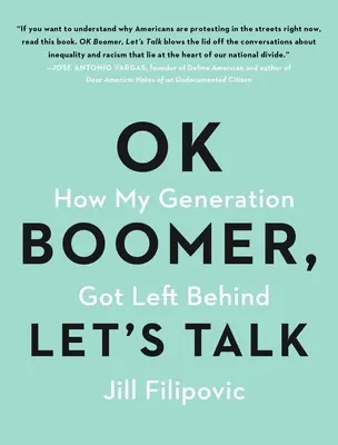 Ok Boomer, Let's Talk: Jak moje pokolenie zostało w tyle - Ok Boomer, Let's Talk: How My Generation Got Left Behind