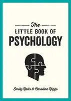 Mała księga psychologii - wprowadzenie do kluczowych psychologów i teorii, które musisz znać - Little Book of Psychology - An Introduction to the Key Psychologists and Theories You Need to Know
