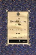 Umartwianie grzechu: Radzenie sobie z grzechem w życiu - The Mortification of Sin: Dealing with Sin in Your Life