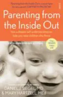 Parenting from the Inside Out - jak głębsze zrozumienie siebie może pomóc w wychowaniu dzieci, które dobrze się rozwijają. - Parenting from the Inside Out - how a deeper self-understanding can help you raise children who thrive