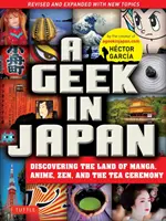 Maniak w Japonii: Odkrywanie krainy mangi, anime, zen i ceremonii parzenia herbaty (poprawione i rozszerzone o nowe tematy) - A Geek in Japan: Discovering the Land of Manga, Anime, Zen, and the Tea Ceremony (Revised and Expanded with New Topics)