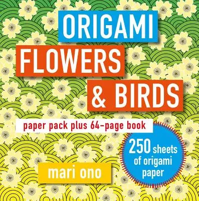 Kwiaty i ptaki origami: Pakiet papieru plus 64-stronicowa książka - Origami Flowers and Birds: Paper Pack Plus 64-Page Book