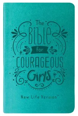 Biblia dla odważnych dziewcząt: Wersja Nowe Życie - The Bible for Courageous Girls: New Life Version