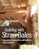 Budowanie z bel słomy, tom 6: Przewodnik krok po kroku - Building with Straw Bales, Volume 6: A Step-By-Step Guide