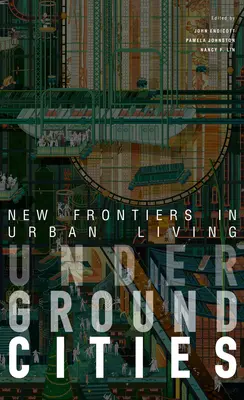 Podziemne miasta: Nowe granice w życiu miejskim - Underground Cities: New Frontiers in Urban Living