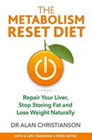 Dieta resetująca metabolizm - napraw swoją wątrobę, przestań magazynować tłuszcz i naturalnie schudnij - Metabolism Reset Diet - Repair Your Liver, Stop Storing Fat and Lose Weight Naturally