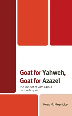 Kozioł dla Jahwe, kozioł dla Azazela: Wpływ Jom Kippur na Ewangelie - Goat for Yahweh, Goat for Azazel: The Impact of Yom Kippur on the Gospels