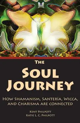 Podróż duszy: Jak połączone są szamanizm, santeria, wicca i charyzma - The Soul Journey: How Shamanism, Santeria, Wicca and Charisma Are Connected