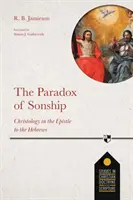 Paradoks synostwa - chrystologia w Liście do Hebrajczyków - The Paradox of Sonship - Christology in the Epistle to the Hebrews