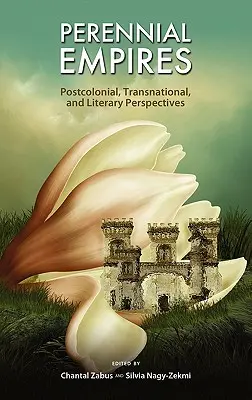 Odwieczne imperia: Perspektywy postkolonialne, transnarodowe i literackie - Perennial Empires: Postcolonial, Transnational, and Literary Perspectives