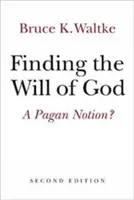 Odnajdywanie woli Bożej: Pogańskie pojęcie? - Finding the Will of God: A Pagan Notion?