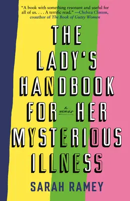 Damski poradnik dotyczący jej tajemniczej choroby: Pamiętnik - The Lady's Handbook for Her Mysterious Illness: A Memoir