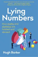 Kłamliwe liczby: Jak matematyka i statystyka są przekręcane i nadużywane - Lying Numbers: How Maths and Statistics Are Twisted and Abused