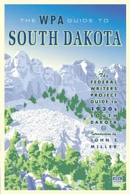 Przewodnik WPA po Południowej Dakocie: Przewodnik Federalnego Projektu Pisarzy po Południowej Dakocie lat 30. XX wieku - The WPA Guide to South Dakota: The Federal Writers' Project Guide to 1930s South Dakota