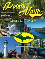 Points North: Odkryj ukryte kempingi, cuda natury i drogi wodne Górnego Półwyspu - Points North: Discover Hidden Campgrounds, Natural Wonders, and Waterways of the Upper Peninsula