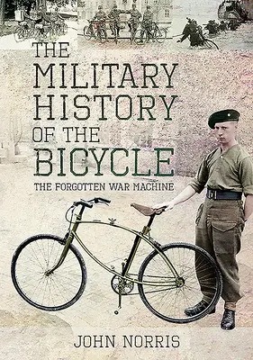 Wojskowa historia roweru: Zapomniana maszyna wojenna - The Military History of the Bicycle: The Forgotten War Machine