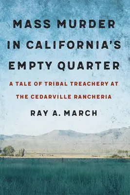 Masowe morderstwo w kalifornijskiej pustej dzielnicy: opowieść o plemiennej zdradzie w Cedarville Rancheria - Mass Murder in California's Empty Quarter: A Tale of Tribal Treachery at the Cedarville Rancheria