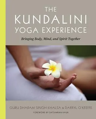Doświadczenie jogi kundalini: Łączenie ciała, umysłu i ducha - The Kundalini Yoga Experience: Bringing Body, Mind, and Spirit Together