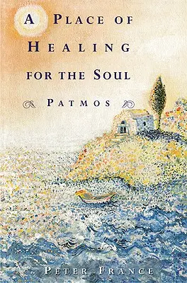 Miejsce uzdrowienia dla duszy: Patmos - A Place of Healing for the Soul: Patmos