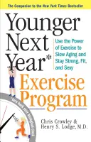 Younger Next Year: Program ćwiczeń: Wykorzystaj moc ćwiczeń, aby odwrócić proces starzenia i pozostać silnym, sprawnym i seksownym - Younger Next Year: The Exercise Program: Use the Power of Exercise to Reverse Aging and Stay Strong, Fit, and Sexy