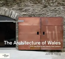 Architektura Walii: Od pierwszego do dwudziestego pierwszego wieku - The Architecture of Wales: From the First to the Twenty - First Century