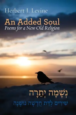 An Added Soul: Poems for a New Old Religion (dwujęzyczne wydanie angielsko-hebrajskie) - An Added Soul: Poems for a New Old Religion (bilingual English/Hebrew edition)
