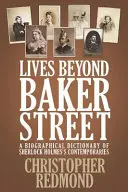 Lives Beyond Baker Street: Słownik biograficzny współczesnych Sherlocka Holmesa - Lives Beyond Baker Street: A Biographical Dictionary of Sherlock Holmes's Contemporaries