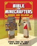 Nieoficjalna Biblia dla Minecrafterów: Bohaterowie i złoczyńcy - historie biblijne opowiedziane kloc po klocku - Unofficial Bible for Minecrafters: Heroes and Villains - Stories from the Bible told block by block