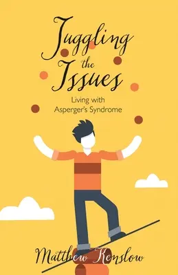 Żonglowanie problemami: Życie z zespołem Aspergera - Juggling the Issues: Living With Asperger's Syndrome