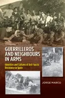 Guerrilleros & Neighbours in Arms - Tożsamości i kultury antyfaszystowskiego oporu w Hiszpanii - Guerrilleros & Neighbours in Arms - Identities & Cultures of Anti-fascist Resistance in Spain