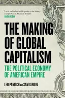 Tworzenie globalnego kapitalizmu - ekonomia polityczna amerykańskiego imperium - Making Of Global Capitalism - The Political Economy Of American Empire