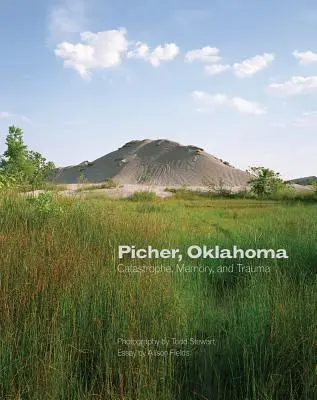 Picher, Oklahoma, 20: Katastrofa, pamięć i trauma - Picher, Oklahoma, 20: Catastrophe, Memory, and Trauma