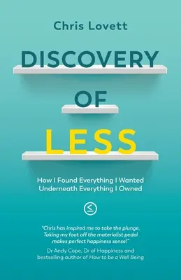 Discovery of LESS: Jak znalazłem wszystko, czego chciałem, pod wszystkim, co posiadałem - Discovery of LESS: How I Found Everything I Wanted Underneath Everything I Owned